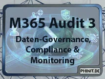Microsoft 365 | PowerShell Security Audit - Teil 3: Daten-Governance, Compliance und Monitoring